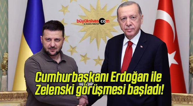 Cumhurbaşkanı Erdoğan ile Zelenski görüşmesi başladı!