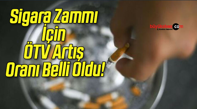 Sigara Zammı İçin ÖTV Artış Oranı Belli Oldu!
