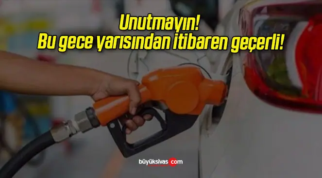 Unutmayın! Bu gece yarısından itibaren geçerli!