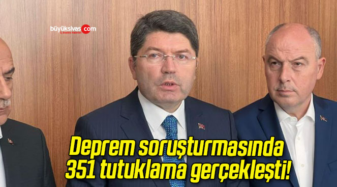 Deprem soruşturmasında 351 tutuklama gerçekleşti!