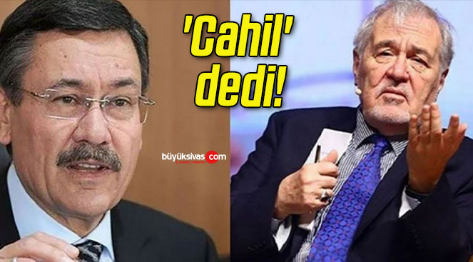 ‘Cahil’ dedi!