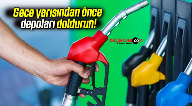 Gece yarısından önce depoları doldurun!