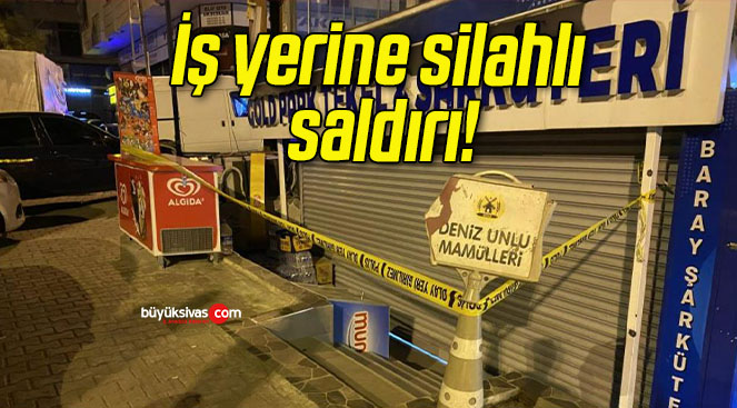 İş yerine silahlı saldırı!