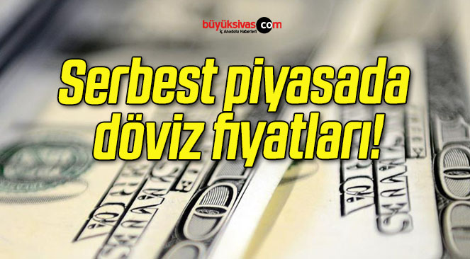 Serbest piyasada döviz fiyatları!