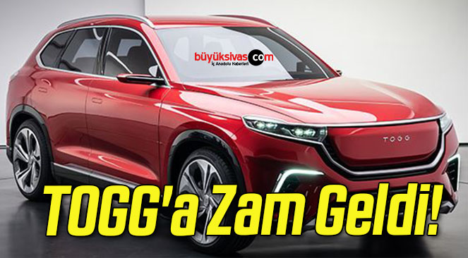 TOGG’a Zam Geldi!