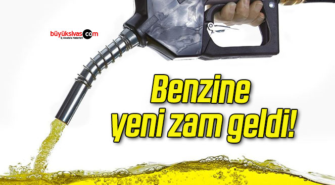 Benzine yeni zam geldi!