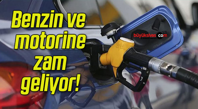 Benzin ve motorine zam geliyor!