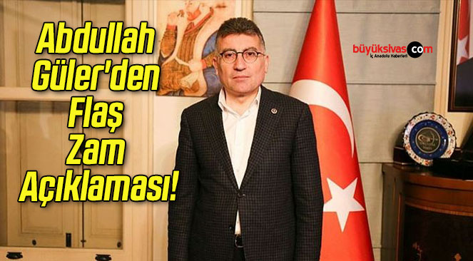 Abdullah Güler’den Flaş Zam Açıklaması!