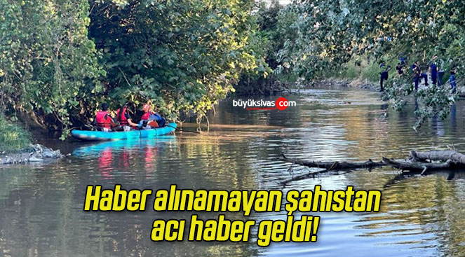 Haber alınamayan şahıstan acı haber geldi!
