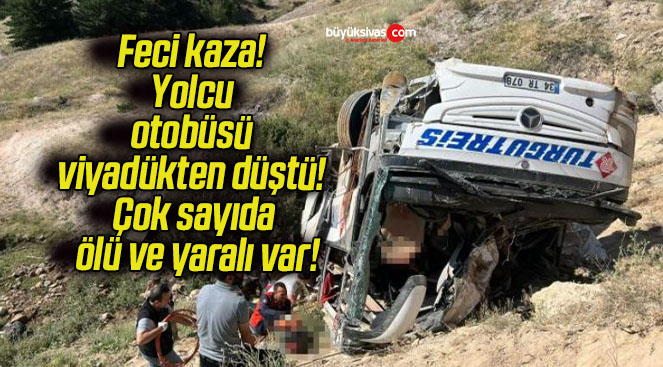 Feci kaza! Yolcu otobüsü viyadükten düştü! Çok sayıda ölü ve yaralı var!