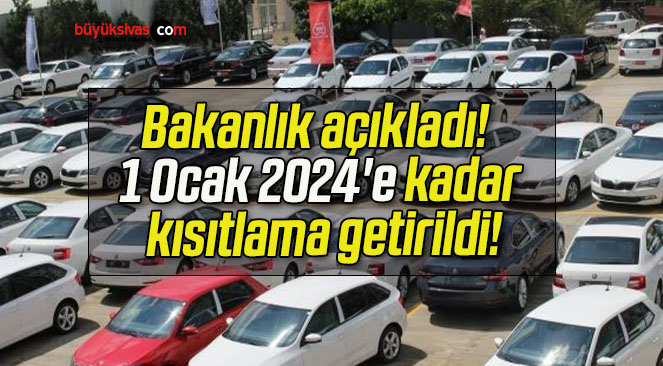 Bakanlık açıkladı! 1 Ocak 2024’e kadar kısıtlama getirildi!