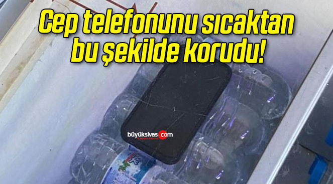 Cep telefonunu sıcaktan bu şekilde korudu!