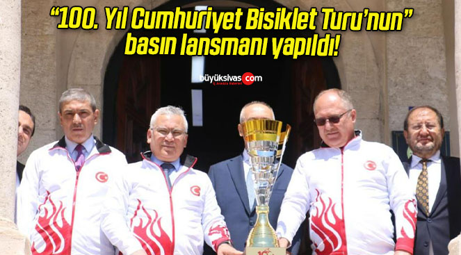 “100. Yıl Cumhuriyet Bisiklet Turu’nun” basın lansmanı yapıldı!