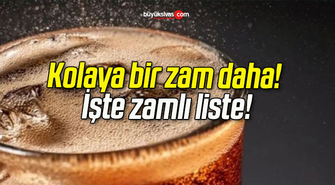 Kolaya bir zam daha! İşte zamlı liste!