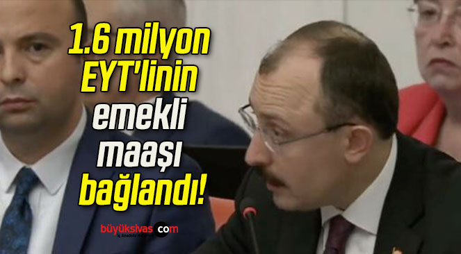 1.6 milyon EYT’linin emekli maaşı bağlandı!