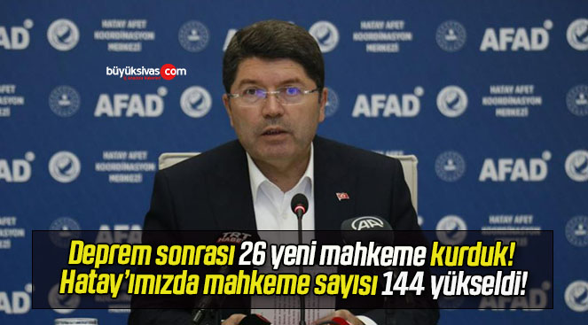 Deprem sonrası 26 yeni mahkeme kurduk! Hatay’ımızda mahkeme sayısı 144 yükseldi!