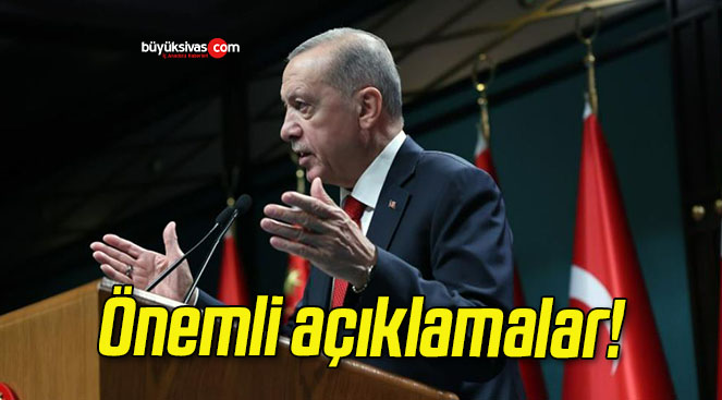 Cumhurbaşkanı Erdoğan’dan önemli açıklamalar!