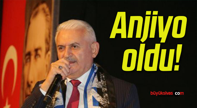 Binali Yıldırım anjiyo oldu!