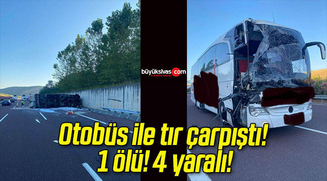 Otobüs ile tır çarpıştı! 1 ölü! 4 yaralı!