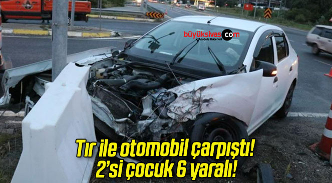 Tır ile otomobil çarpıştı! 2’si çocuk 6 yaralı!