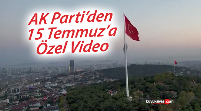 AK Parti 15 Temmuz’a Özel Video Yayınladı