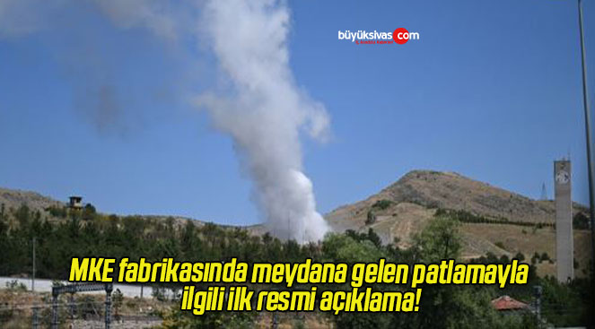 MKE fabrikasında meydana gelen patlamayla ilgili ilk resmi açıklama!