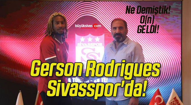 Gerson Rodrigues Sivasspor’da!