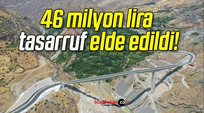 46 milyon lira tasarruf elde edildi!