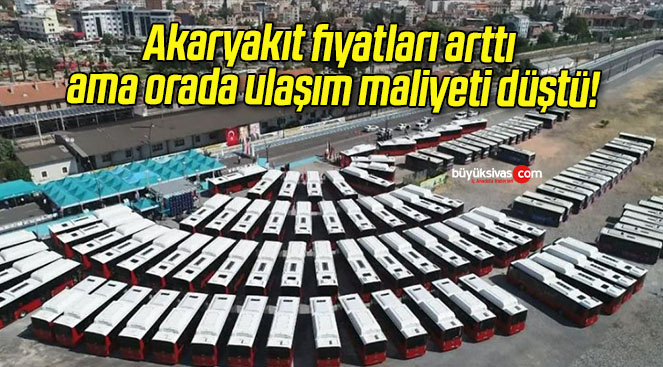 Akaryakıt fiyatları arttı ama orada ulaşım maliyeti düştü!