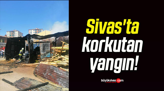Sivas’ta korkutan yangın!