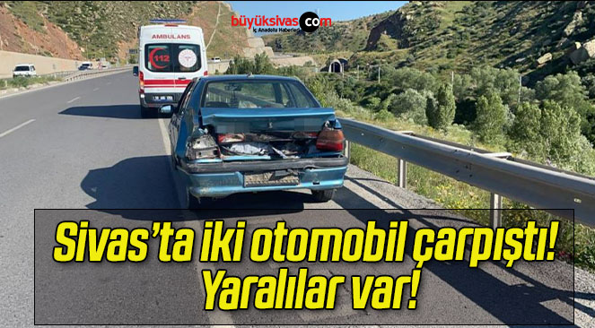 Sivas’ta iki otomobil çarpıştı! Yaralılar var!