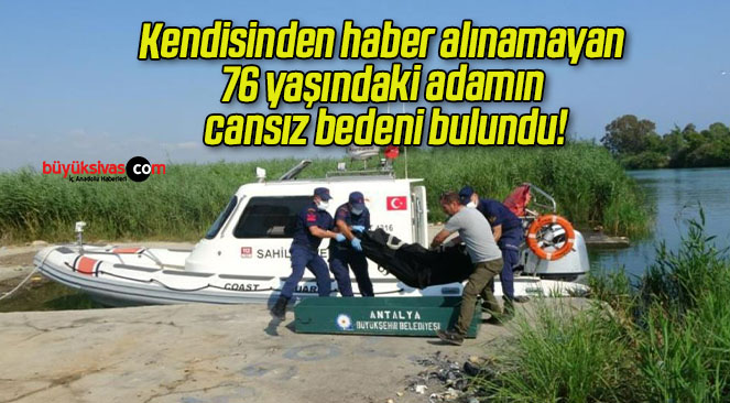 Kendisinden haber alınamayan 76 yaşındaki adamın cansız bedeni bulundu!