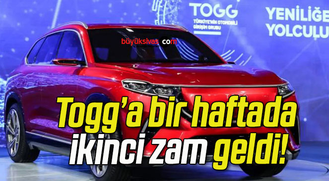 Togg’a bir haftada ikinci zam geldi!