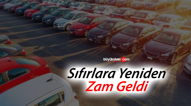 Sıfır araçlara yine zam geldi! İşte en güncel fiyatlar