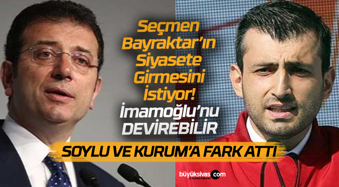 Selçuk Bayraktar mı Ekrem İmamoğlu mu? Soylu mu İmamoğlu mu?