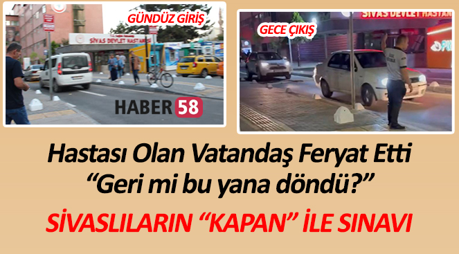 Sivas Devlet Hastanesi’nde Sivaslıların “kapan” ile sınavı