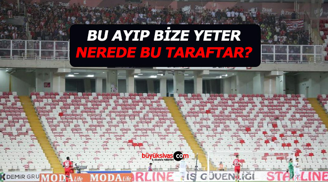 Sadece 5000 Sivasspor taraftarı takımını destekledi! Nerede bu taraftar?