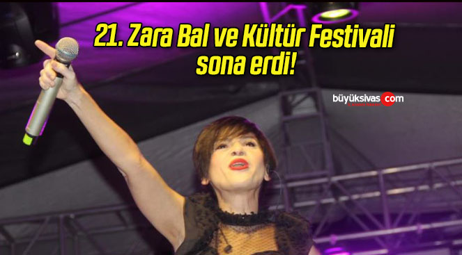 21. Zara Bal ve Kültür Festivali sona erdi!