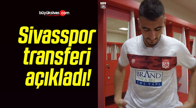 Sivasspor transferi açıkladı!