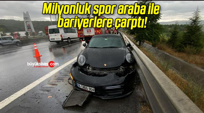 Milyonluk spor araba ile bariyerlere çarptı!