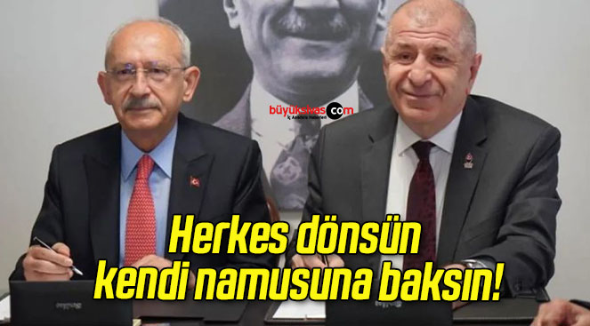 Herkes dönsün kendi namusuna baksın!