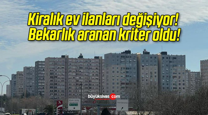 Kiralık ev ilanları değişiyor! Bekarlık aranan kriter oldu!