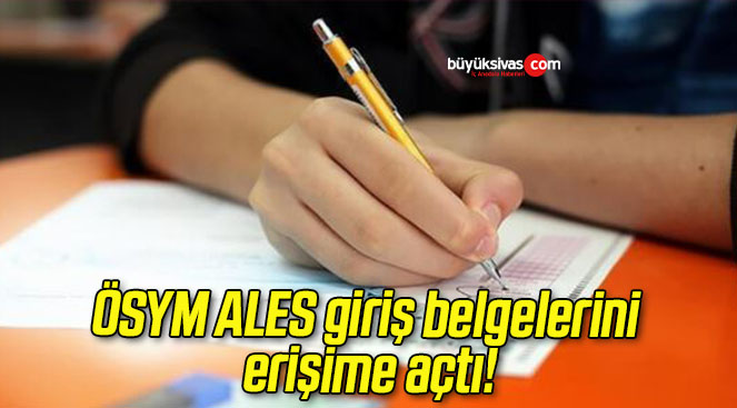 ÖSYM ALES giriş belgelerini erişime açtı!