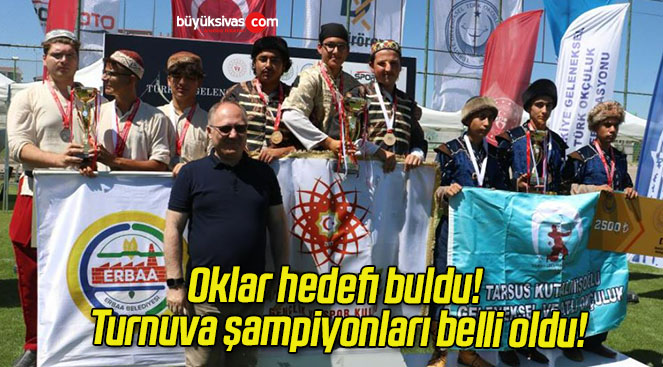 Oklar hedefi buldu! Turnuva şampiyonları belli oldu!