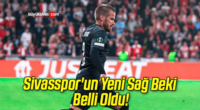 Sivasspor’un Yeni Sağ Beki Belli Oldu!