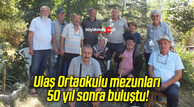 Ulaş Ortaokulu mezunları 50 yıl sonra buluştu!