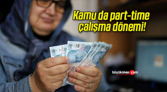 Kamu da part-time çalışma dönemi!