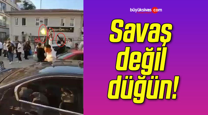Savaş değil düğün!