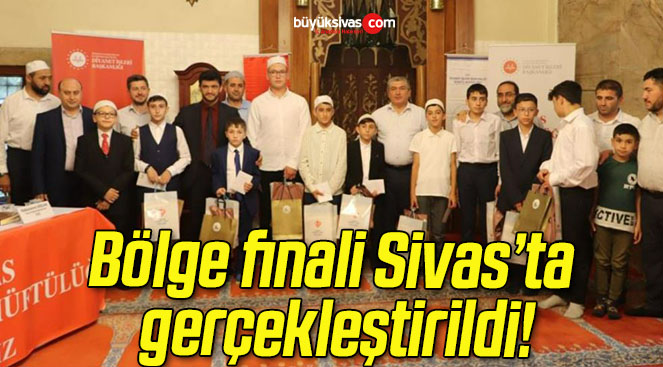 Bölge finali Sivas’ta gerçekleştirildi!