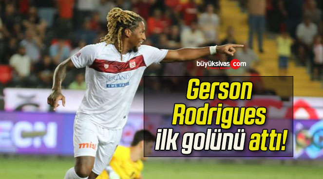 Gerson Rodrigues ilk golünü attı!